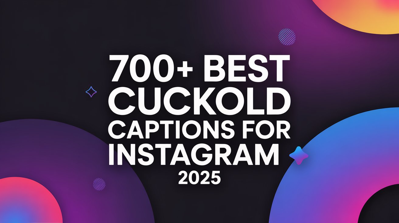 700+ Best Cuckold Captions for Instagram 2025