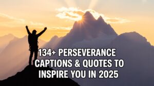 134+ Perseverance Captions & Quotes to Inspire You in 2025