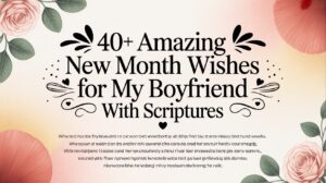 40+ Amazing New Month Wishes for My Boyfriend with Scriptures