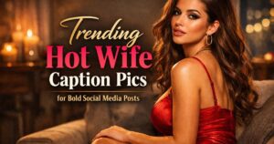Trending Hot Wife Caption Pics for Bold Social Media Posts 2026