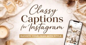 Classy Captions for Instagram: Elevate Your Feed With Style 2026