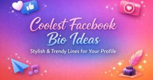 Coolest Facebook Bio Ideas: Stylish & Trendy Lines for Your Profile